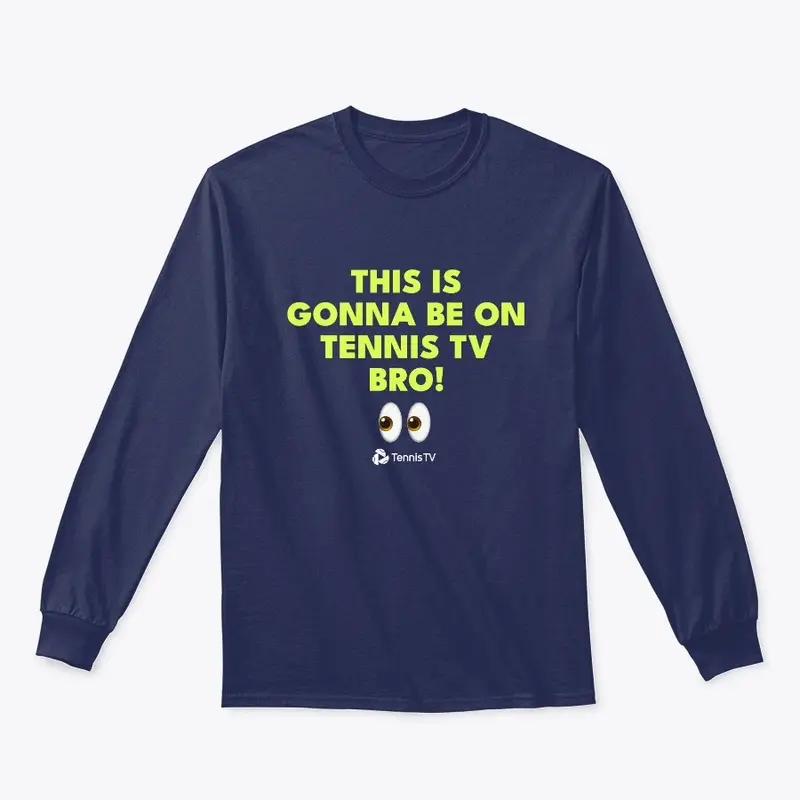 On Tennis TV Bro Long Sleeve Tee